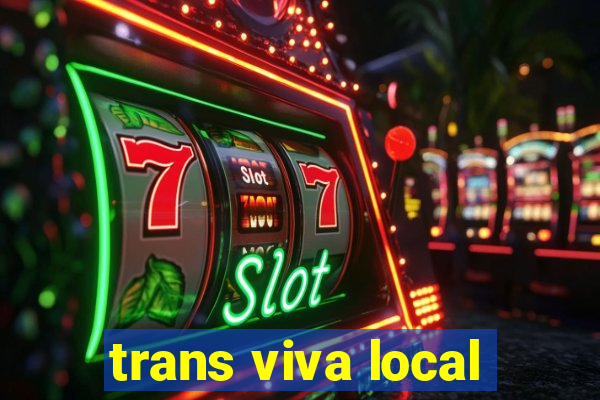 trans viva local